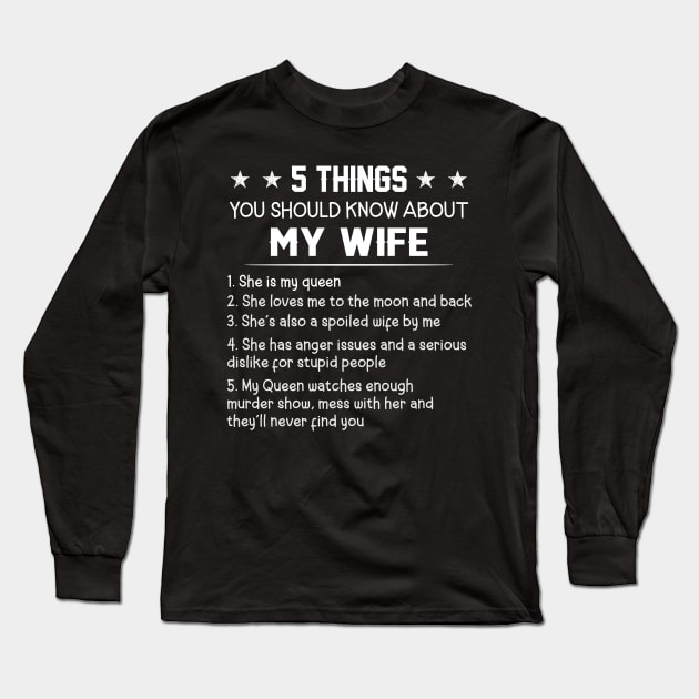 5 Things You Should Know About My Wife Long Sleeve T-Shirt by shattorickey.fashion